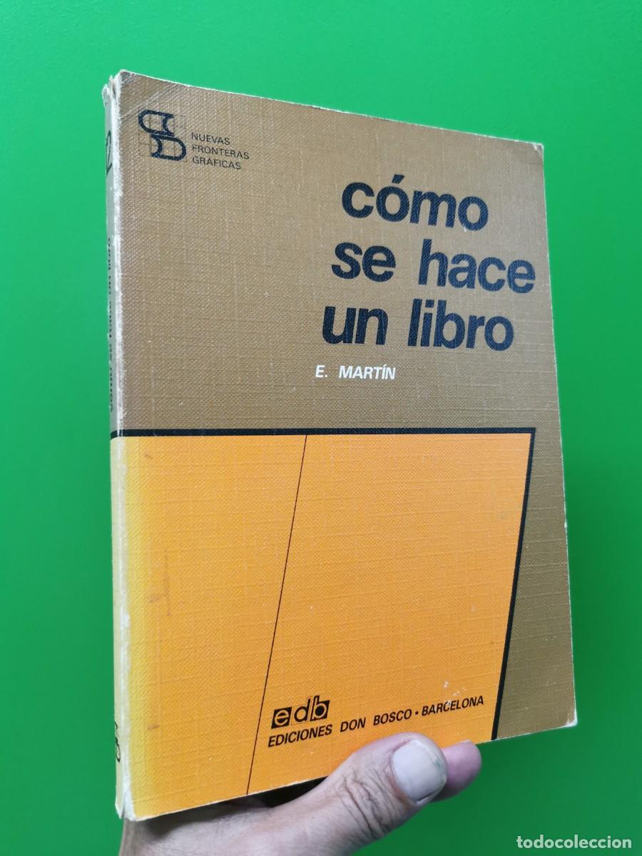 Libros: C&Oacute;MO SE HACE UN LIBRO (E. MART&Iacute;N) EDIC. DON BOSCO - Foto 1