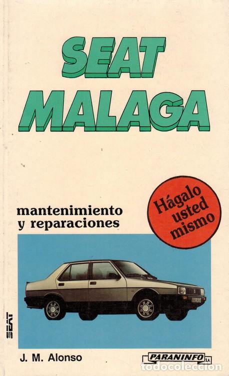 Libros: ALONSO, J.M. Mantenimiento y reparaciones Seat M&aacute;laga. Versiones 1.2L, 1.2GL, 1.5GL, 1.5 GLX, 1.7L y