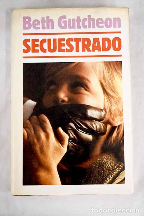 Libros: Secuestrado: Gutcheon, Beth.- Gutcheon, Beth - Foto 1