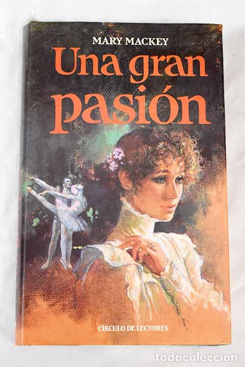 Libros: Una gran pasi&oacute;n: Mackey, Mary.- Mackey, Mary - Foto 1