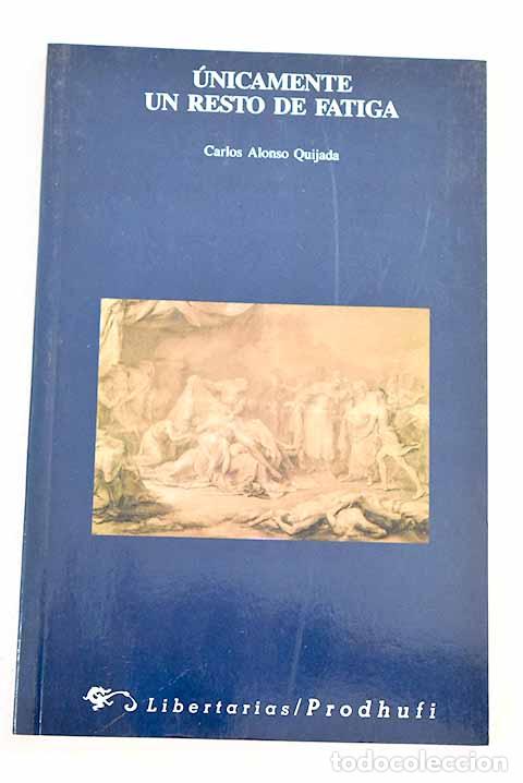 Libros: &Uacute;nicamente un resto de fatiga.- Alonso Quijada, Carlos - Foto 1