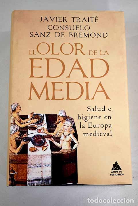 Libros: El olor de la Edad Media.- Traite, Javier; Sanz de Bremond, Consuelo