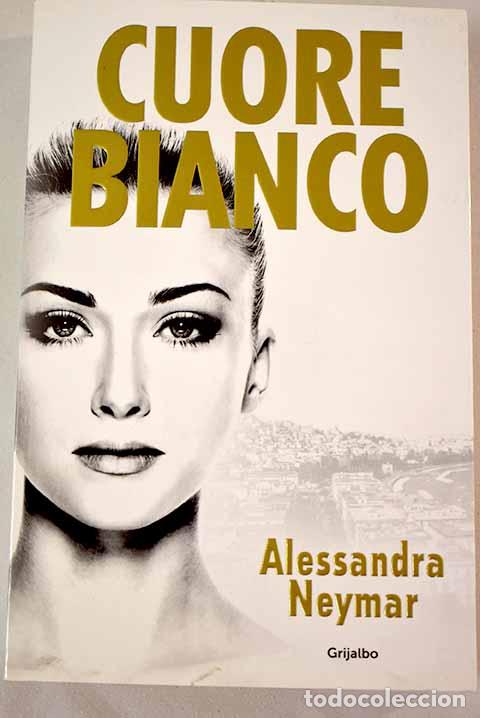 Libros: Cuore bianco: Neymar, Alessandra.- Neymar, Alessandra - Foto 1