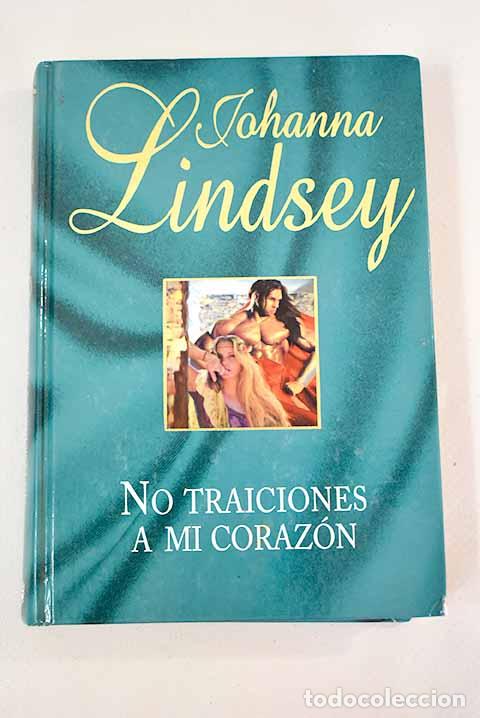 Libros: No traiciones a mi coraz&oacute;n.- Lindsey, Johanna - Foto 1