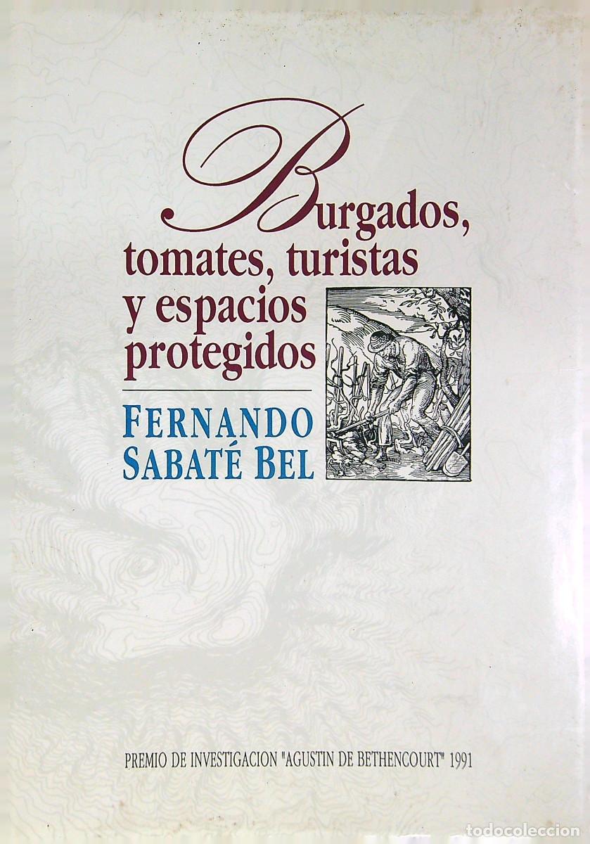 Libros: BURGADOS, TOMATES, TURISTAS Y ESPACIOS PROTEGIDOS-FERNANDO SABAT&Eacute; BEL-ARONA-CANARIAS