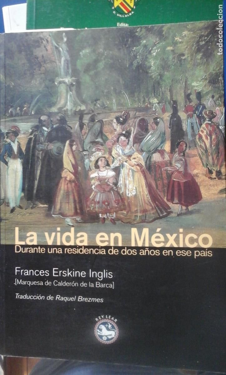 Livres: LA VIDA EN MEXICO DURANTE UNA RESIDENCIA DE DOS A&Ntilde;OS EN ESE PAIS (Le&oacute;n, 2007) - Frances Erskine Ingl
