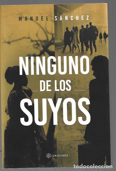 Libros: NINGUNO DE LOS SUYOS - SANCHEZ, MANUEL - Foto 1