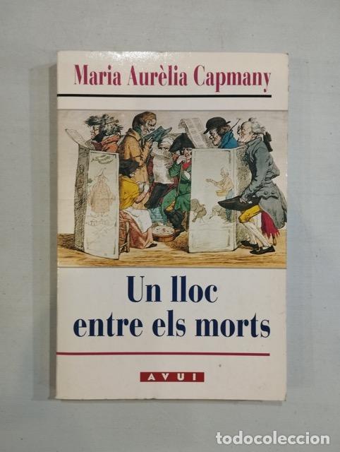 Libros: Maria Aur&egrave;lia Capmany - Un lloc entre els morts - Foto 1