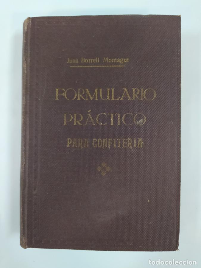 Libros: FORMULARIO PR&Aacute;CTICO PARA CONFITER&Iacute;A. - JUAN BORRELL MONTAGUT. TDK746 - Foto 1