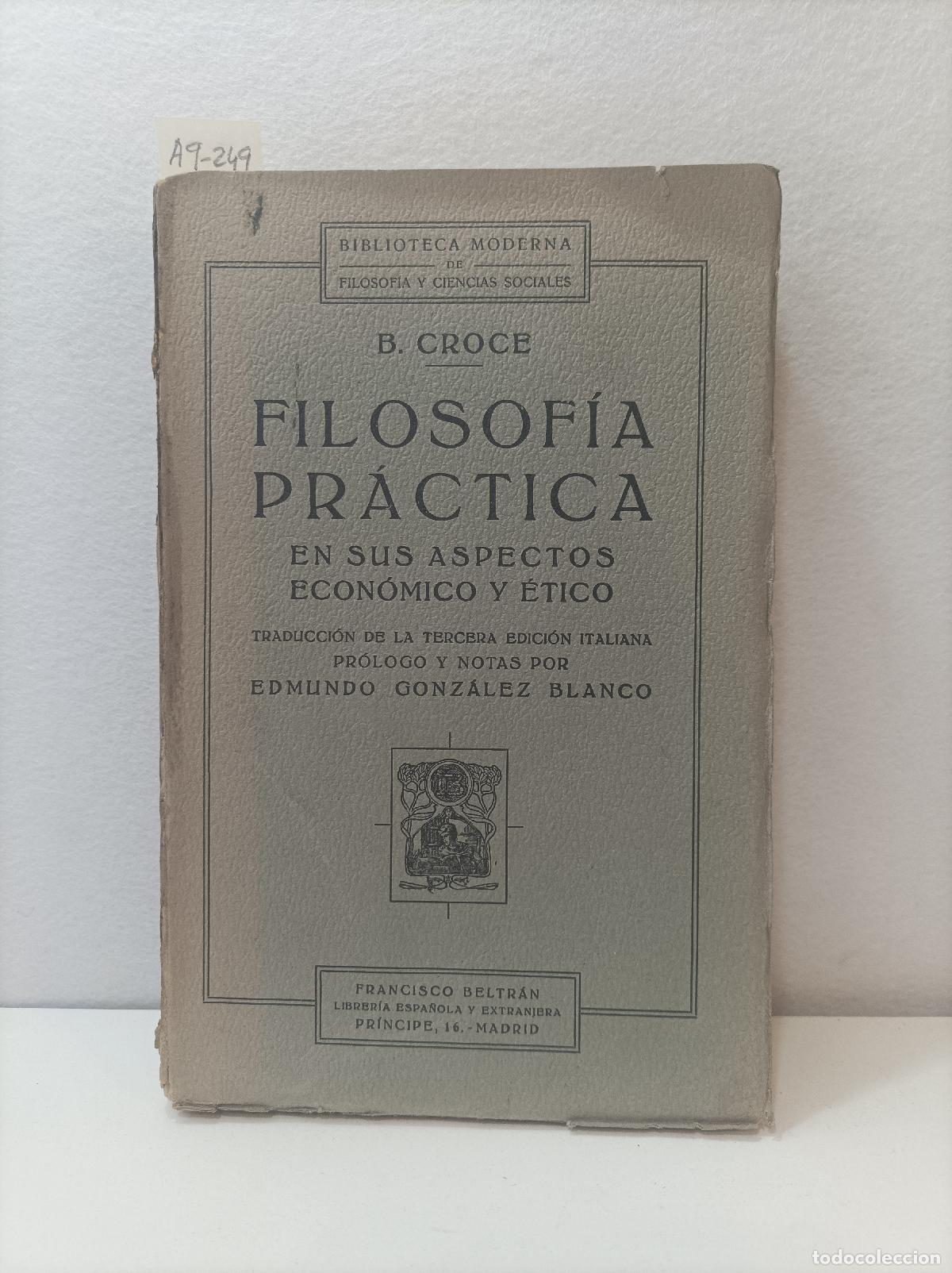 Libros: CROCE, B.: - Filosof&iacute;a pr&aacute;ctica en sus aspectos econ&oacute;mico y &eacute;tico.