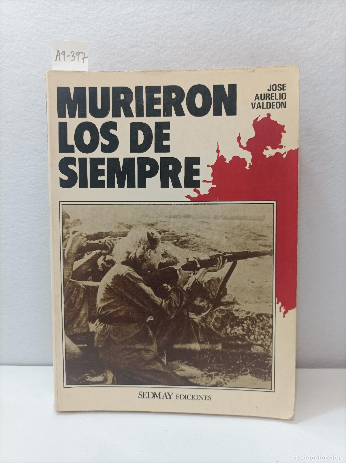 Libros: VALDE&Oacute;N, Jos&eacute; Aurelio. - Murieron los de siempre. - Foto 1