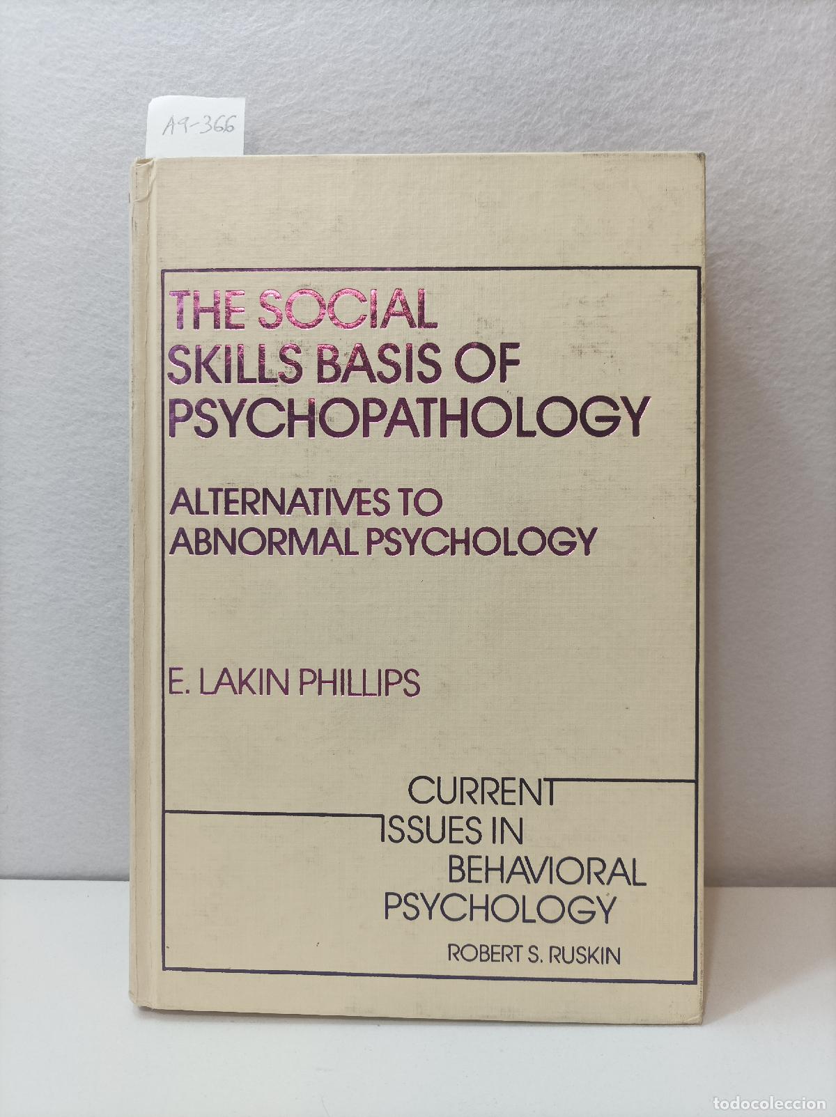 Libri di seconda mano: LAKIN PHILLIPS, E.: - The social skill basis of psychopathology. alternatives to abnormal psychology