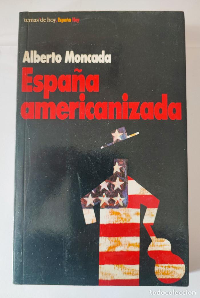 Libros: ESPA&Ntilde;A AMERICANIZADA - Alberto Moncada - Foto 1
