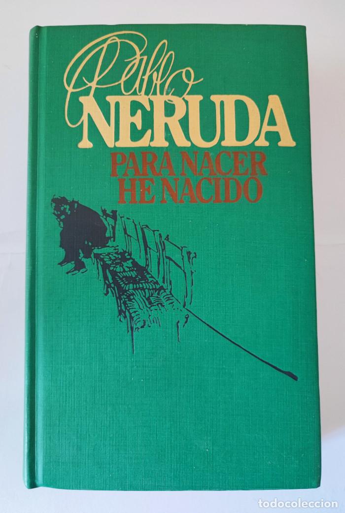 Libros: PARA NACER HE NACIDO - Pablo Neruda - Foto 1