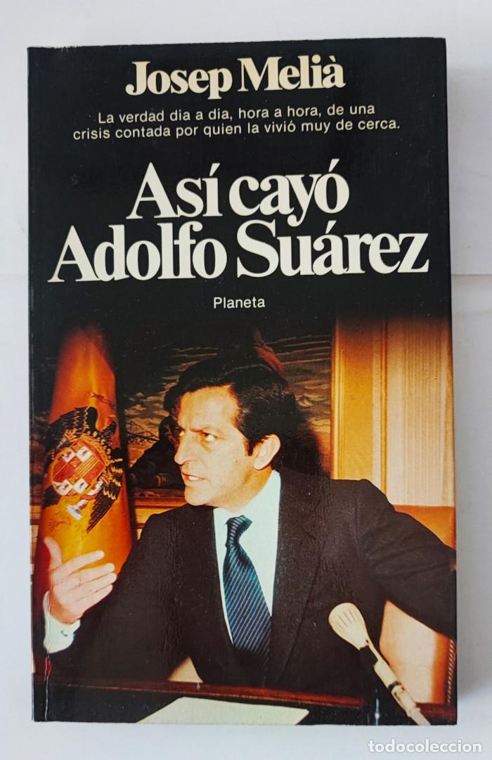 Libros: AS&Iacute; CAY&Oacute; ADOLFO SU&Aacute;REZ - Josep Meli&agrave; - Foto 1