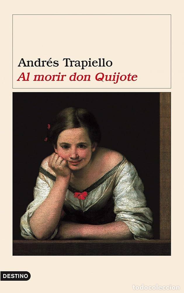 Libros: AL MORIR DON QUIJOTE - Andr&eacute;s Trapiello - Foto 1