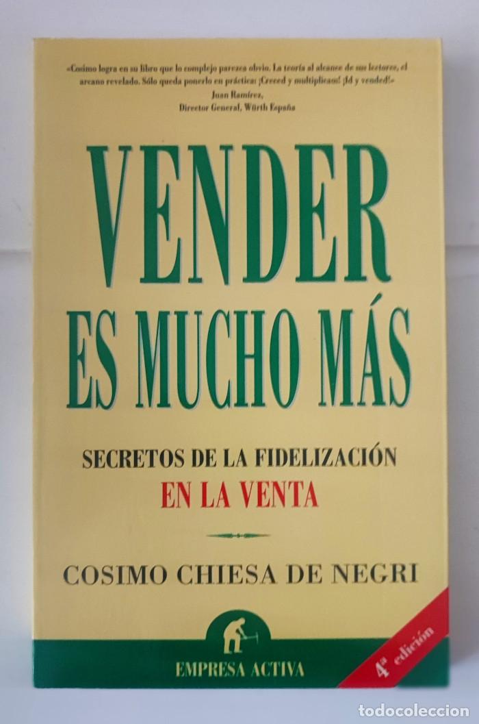 B&uuml;cher: VENDER ES MUCHO M&Aacute;S. Secretos de la fidelizaci&oacute;n en la venta. La importancia de la colegiaci&oacute;n en la