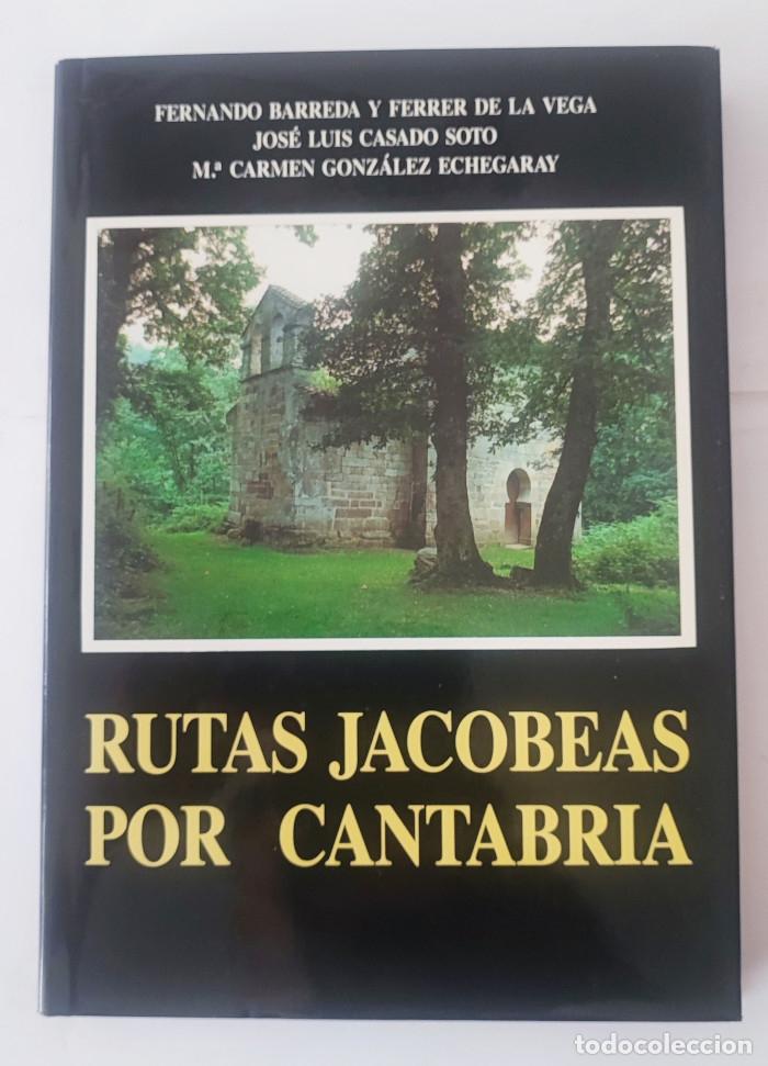 Libros: LAS RUTAS JACOBEAS POR CANTABRIA - Fernando Barreda y Ferrer de la Vega; Jos&eacute; Luis Casado Soto; M&ordf; C