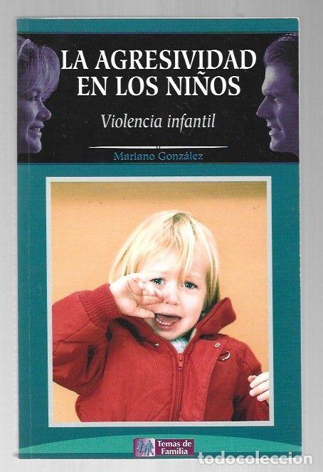 Libros: AGRESIVIDAD EN LOS NI&Ntilde;OS - LA - GONZALEZ, MARIANO - Foto 1