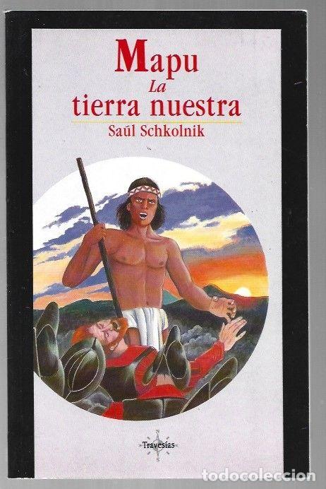 Libros: MAPU. LA TIERRA NUESTRA - SCHKOLNIK, SAUL - Foto 1