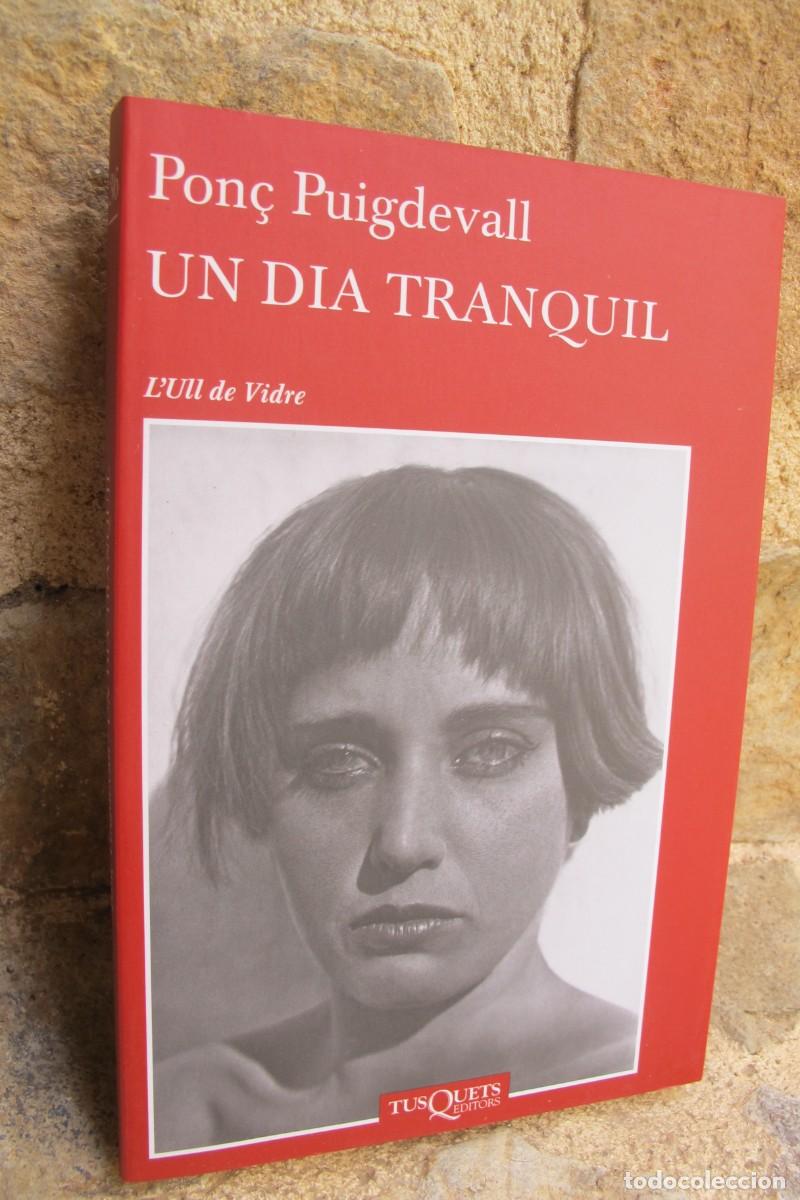 Libros: UN DIA TRANQUIL. PON&Ccedil; PUIGDEVALL. TUSQUETS LULL DE VIDRE - Foto 1