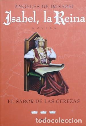 Libros: ISABEL LA REINA EL SABOR DE LAS CEREZAS - Irisarri,&Aacute;ngeles de - Foto 1