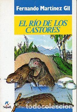 Libros: EL RIO DE LOS CASTORES - Mart&iacute;nez Gil,Fernando - Foto 1