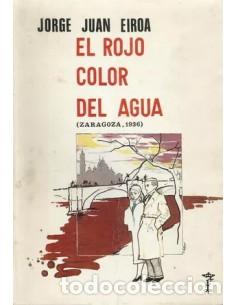 Libros: EL ROJO COLOR DEL AGUA - Eiroa,Jorge Juan - Foto 1