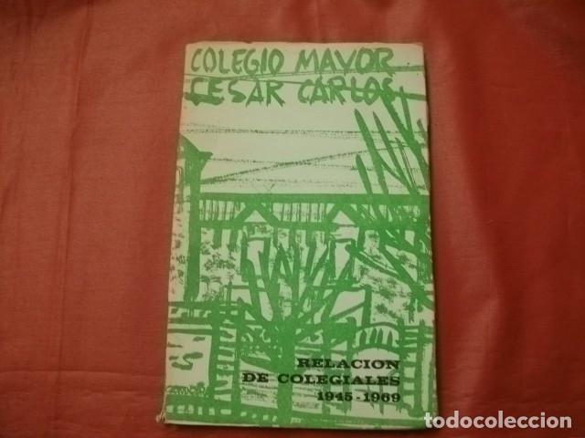 Libros: COLEGIO MAYOR C&Eacute;SAR CARLOS (MADRID) RELACI&Oacute;N DE COLEGIALES (1945-1969)
