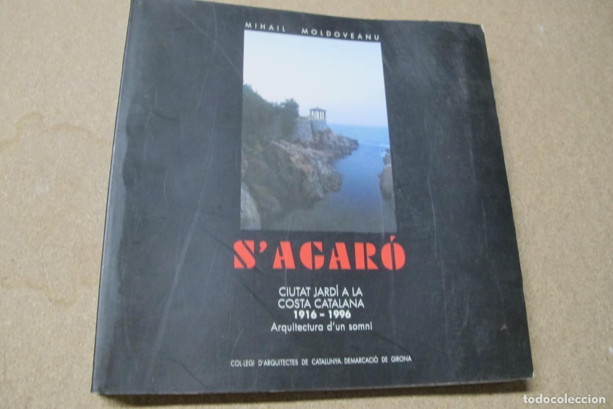 Livros em segunda m&atilde;o: S'AGARO CIUTAT JARDI A LA COSTA CATALANA. 1916 - 1996 ARQUITECTURA D'UN SOMNI .MIHAIL MOLDOVEANU