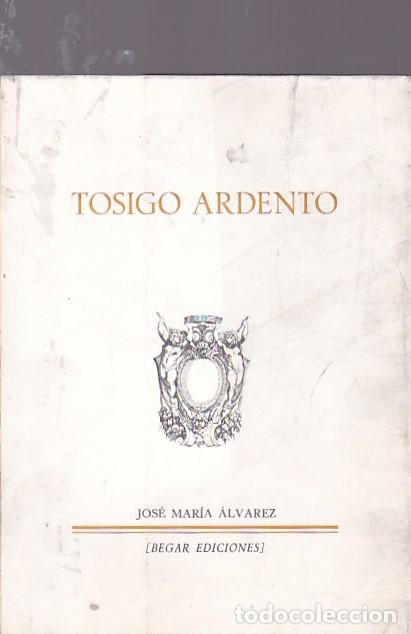 Libros: Tosigo ardento - ALVAREZ, Jos&eacute; Mar&iacute;a - Foto 1
