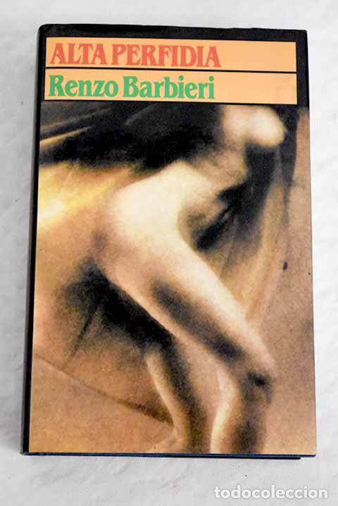 Libros: Alta perfidia: Barbieri, Renzo.- Barbieri, Renzo - Foto 1