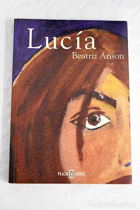 Libros: Luc&iacute;a: Ans&oacute;n, Beatriz.- Ans&oacute;n, Beatriz - Foto 1