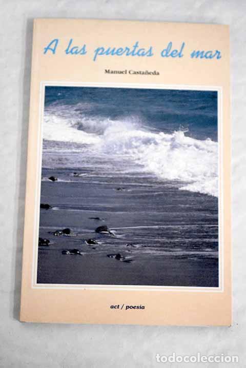 Libros: A las puertas del mar.- Casta&ntilde;eda, Manuel - Foto 1