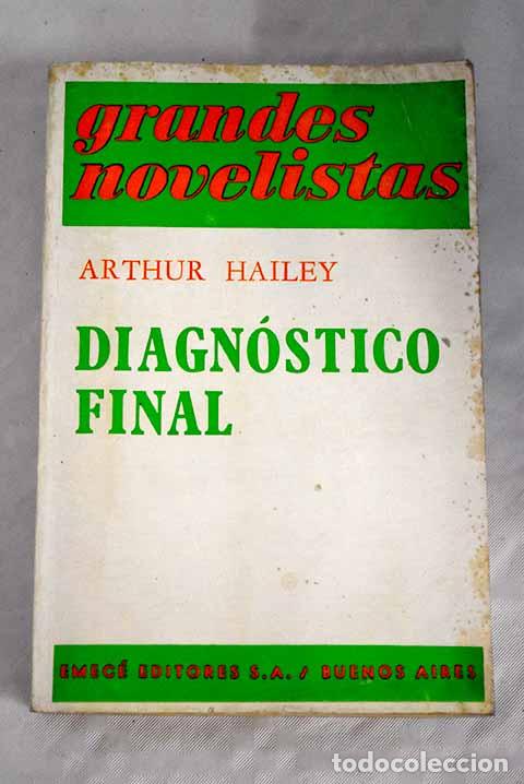Libros: Diagn&oacute;stico final: Hailey, Arthur.- Hailey, Arthur - Foto 1