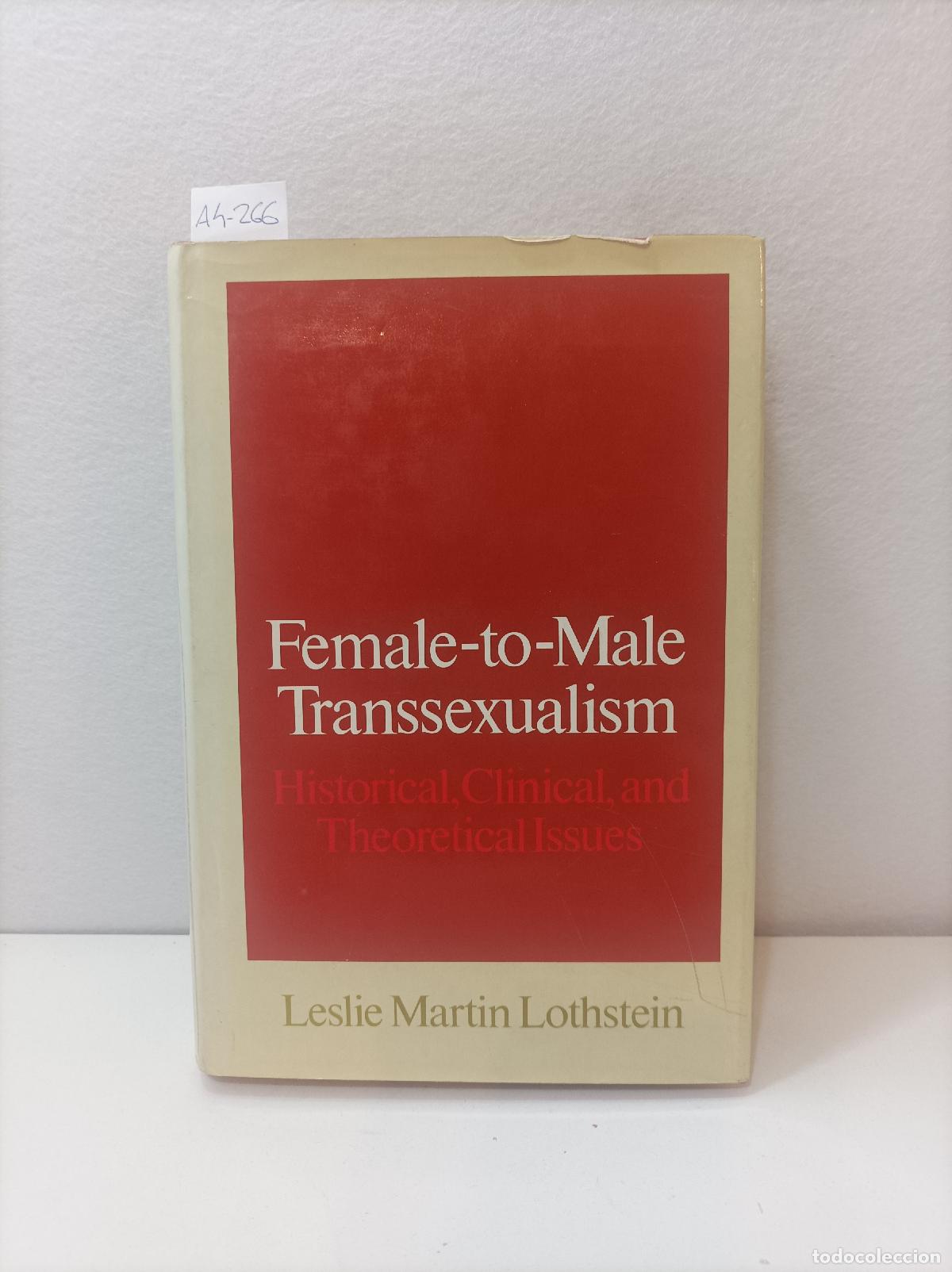 books: MARTIN LOTHSTEIN, Leslie: - Female-to-Male Transsexualism. Historical, Clinical, and Theoretical Iss