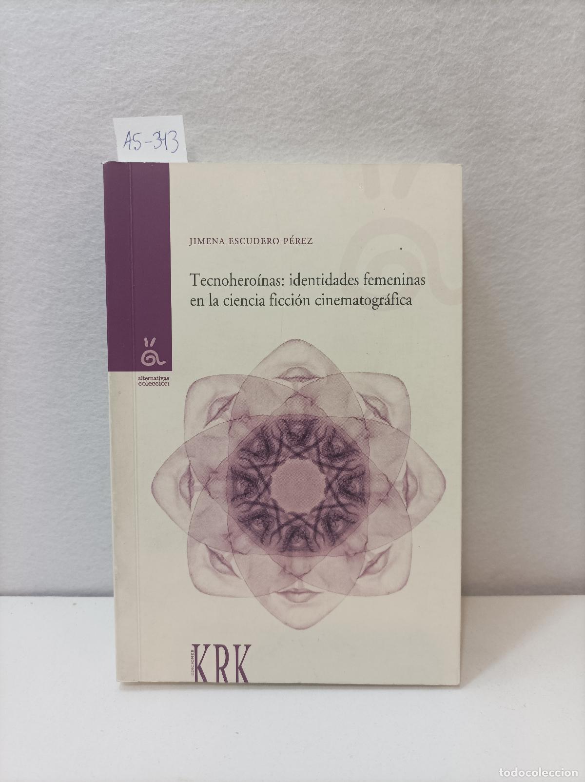 Libros: ESCUDERO P&Eacute;REZ, Jimena: - Tecnohero&iacute;nas: identidades femeninas en la ciencia ficci&oacute;n cinematogr&aacute;fica