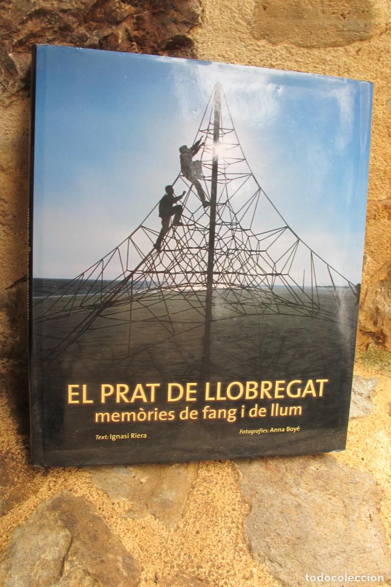 Libri di seconda mano: EL PRAT DE LLOBREGAT MEMORIES DE FANG I DE LLUM. TEXT IGNASI RIERA, FOTOGRAFIES ANNA BOYE