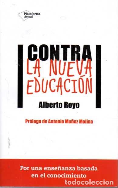 Libros: CONTRA LA NUEVA EDUCACION. - ROYO, Alberto. - Foto 1
