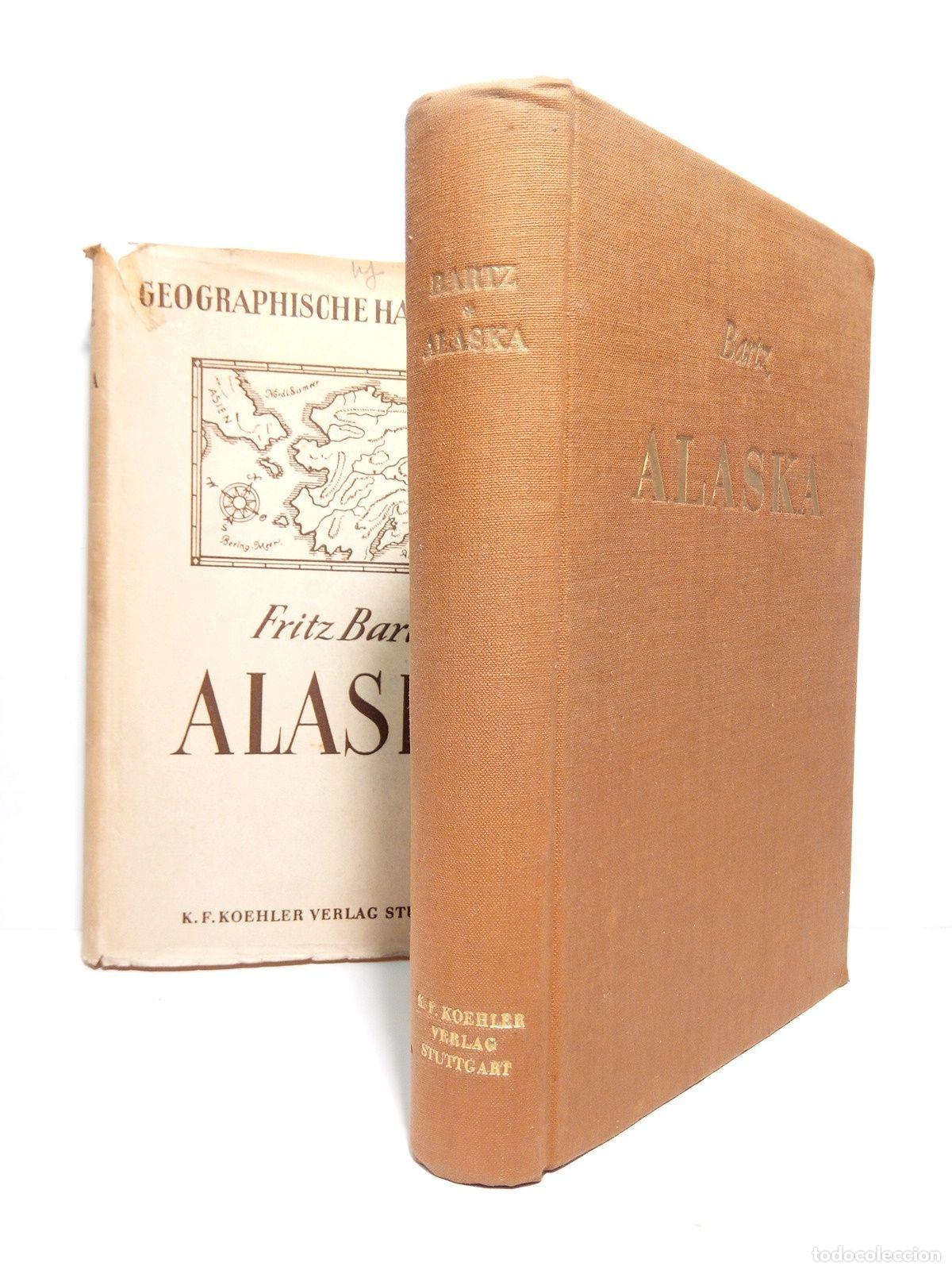 books: BARTZ, Dr. Fritz - ALASKA: Mit 24 figuren und karten im text und 47 bildern auf 24 tafeln