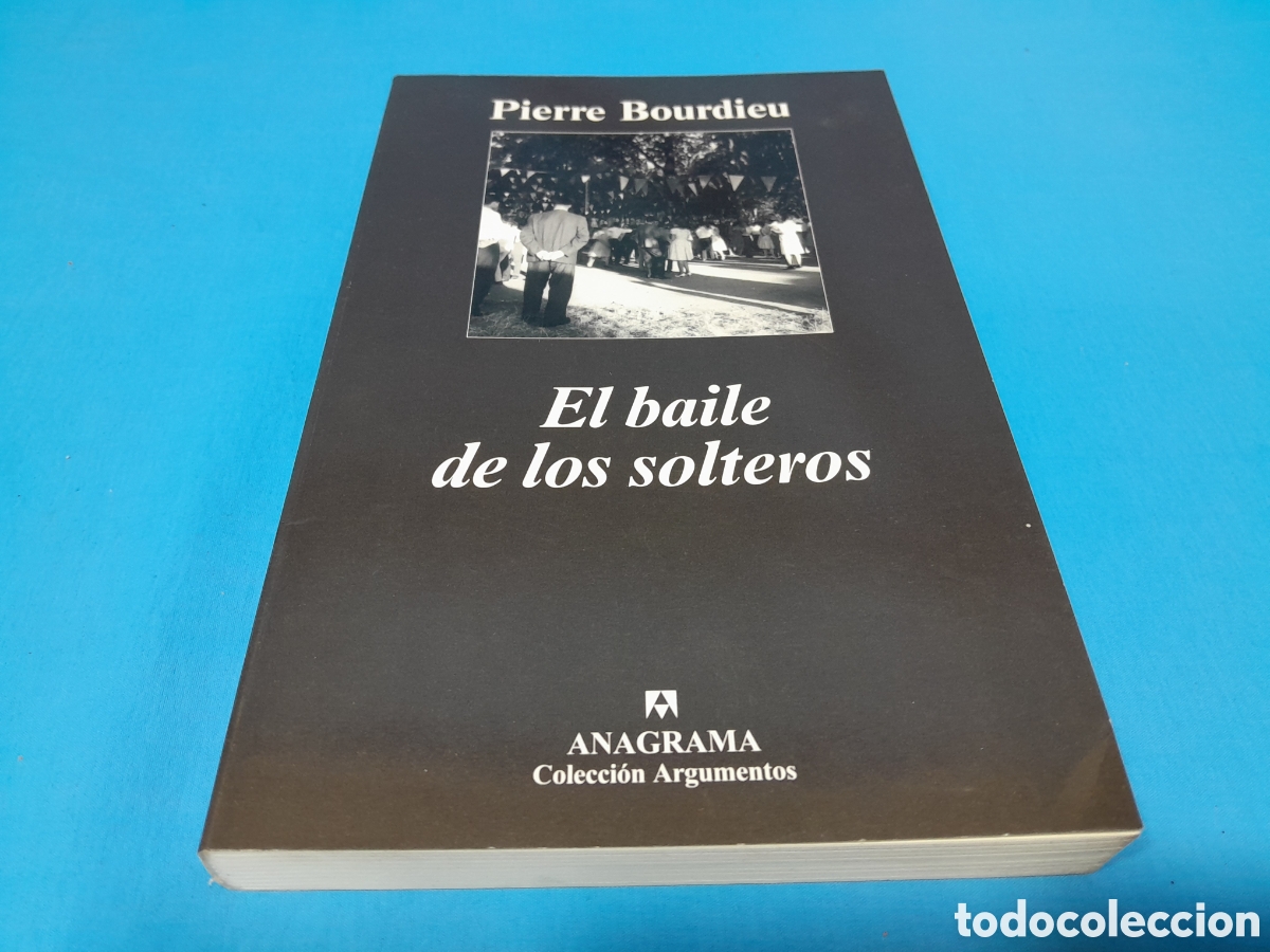 Libros: EL BAILE DE LOS SOLTEROS - PIERRE BOURDIEU - ANAGRAMA - Foto 1