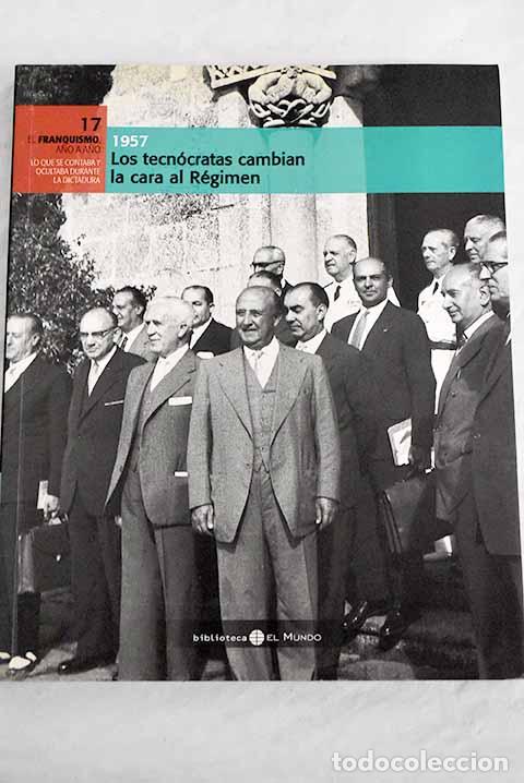 Libros: 1957: los tecn&oacute;cratas cambian la cara al R&eacute;gimen - Foto 1