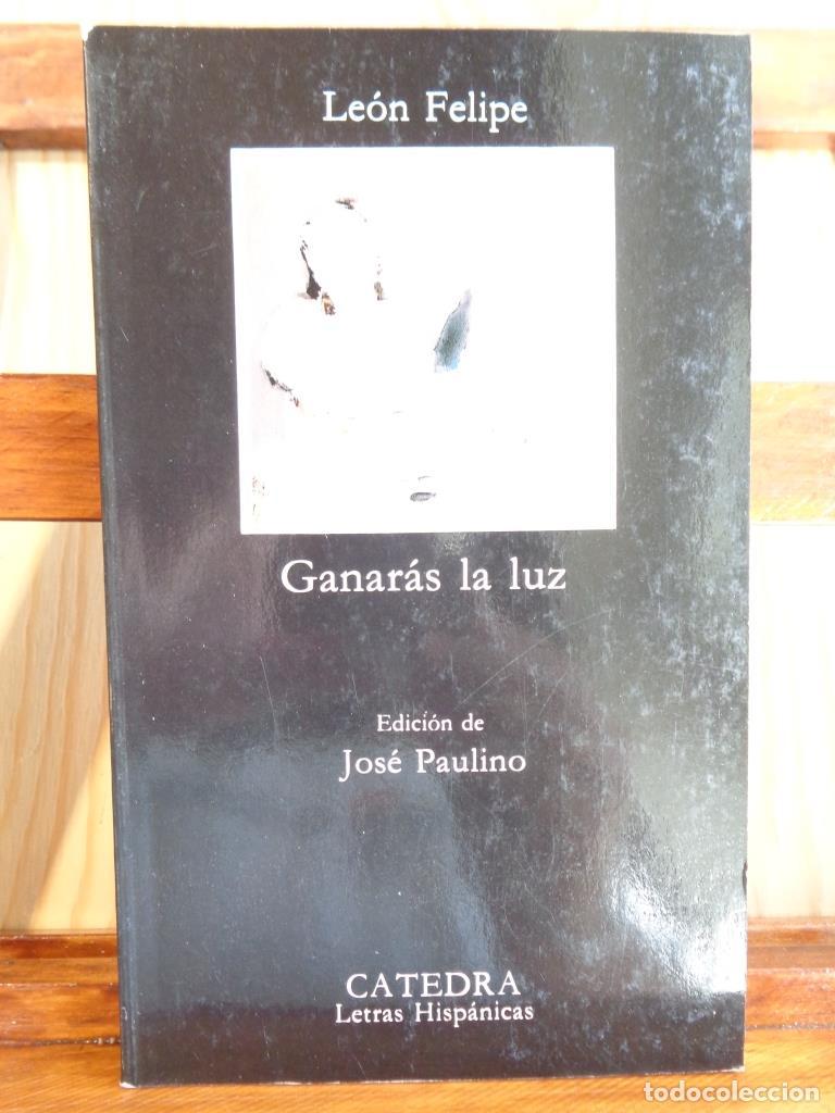Libros: GANAR&Aacute;S LA LUZ - LE&Oacute;N FELIPE - Foto 1