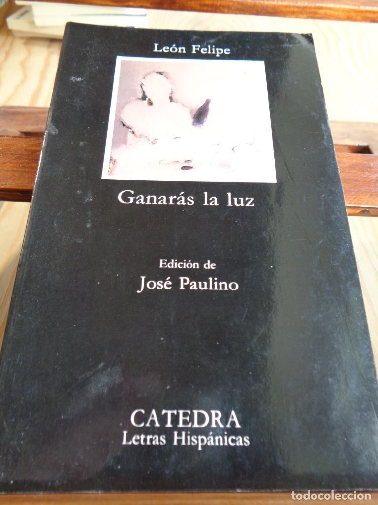 Libros: GANAR&Aacute;S LA LUZ - LE&Oacute;N FELIPE - Foto 1
