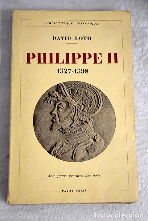 Libros: Philippe II, 1532-1598.- Loth, David - Foto 1