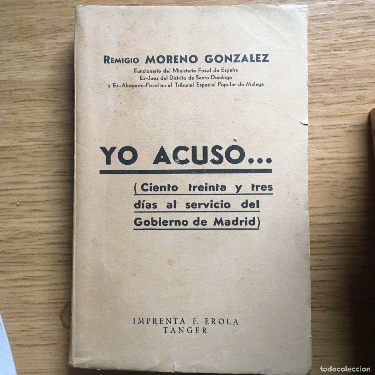 Libros: Yo acuso... ciento treinta y tres d&iacute;as al servicio del Gobierno de Madrid - Moreno Gonz&aacute;lez, Remigio