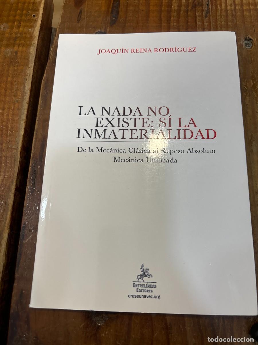 Libros: La nada no existe: s&iacute; la inmaterialidad - Reina Rodr&iacute;guez, Joaqu&iacute;n - Foto 1