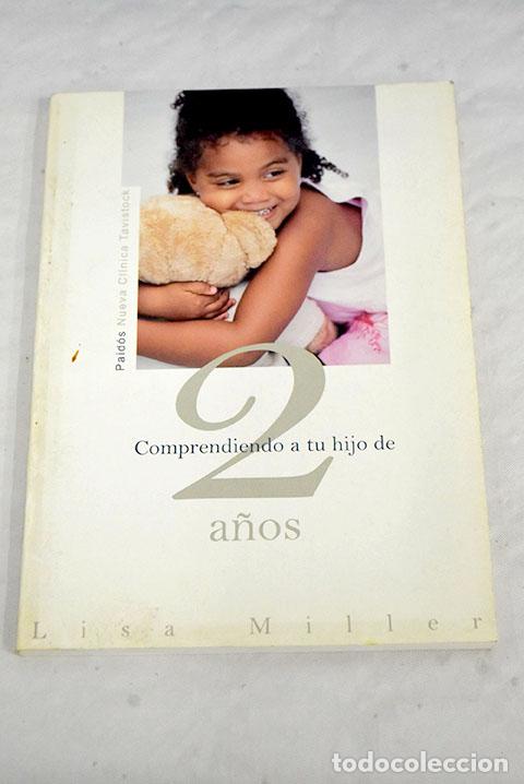 Libros: Comprendiendo a tu hijo de 2 a&ntilde;os.- Miller, Lisa - Foto 1