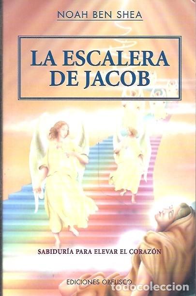 Libros: LA ESCALERA DE JACOB SABIDURIA PARA ELEVAR EL CORAZON NOAH BEN SHEA EDICIONES OBELISCO - Foto 1