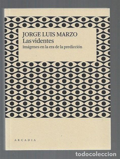 Libros: VIDENTES - LAS. IMAGENES EN LA ERA DE LA PREDICCION - MARZO, JORGE LUIS - Foto 1